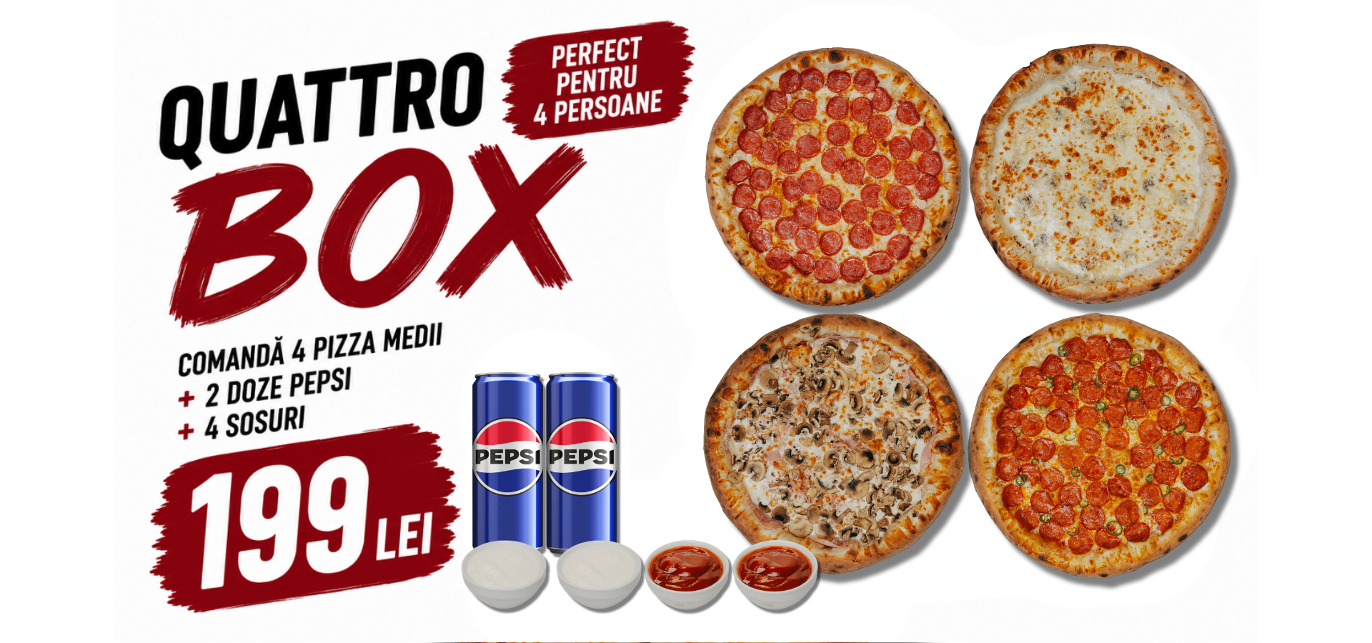 Quattro Box – 4 pizza medii, 2 pepsi, 4 sosuri – 199 lei
